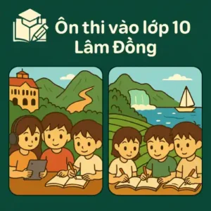 Ôn luyện & Đề thi thử vào lớp 10 Lâm Đồng