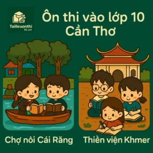 Ôn luyện & Đề thi thử vào lớp 10 Cần Thơ