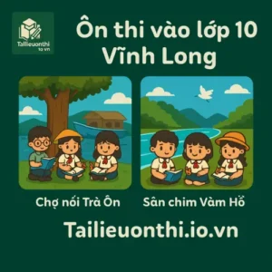 Ôn luyện & Đề thi thử vào lớp 10 Vĩnh Long