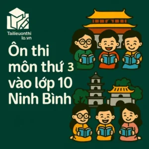 Ôn thi môn thứ 3 vào lớp 10 Ninh Bình