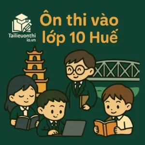 Ôn luyện & Đề thi thử vào lớp 10 Huế