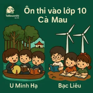 Ôn luyện & Đề thi thử vào lớp 10 Cà Mau