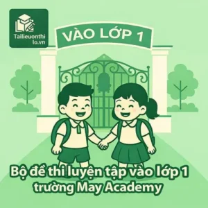 đề thi luyện tập ĐGNL vào lớp 1 trường May Academy năm 2026